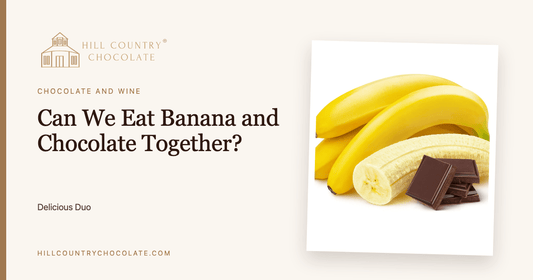 Can We Eat Banana and Chocolate Together? Delicious Duo - Hill Country Chocolate