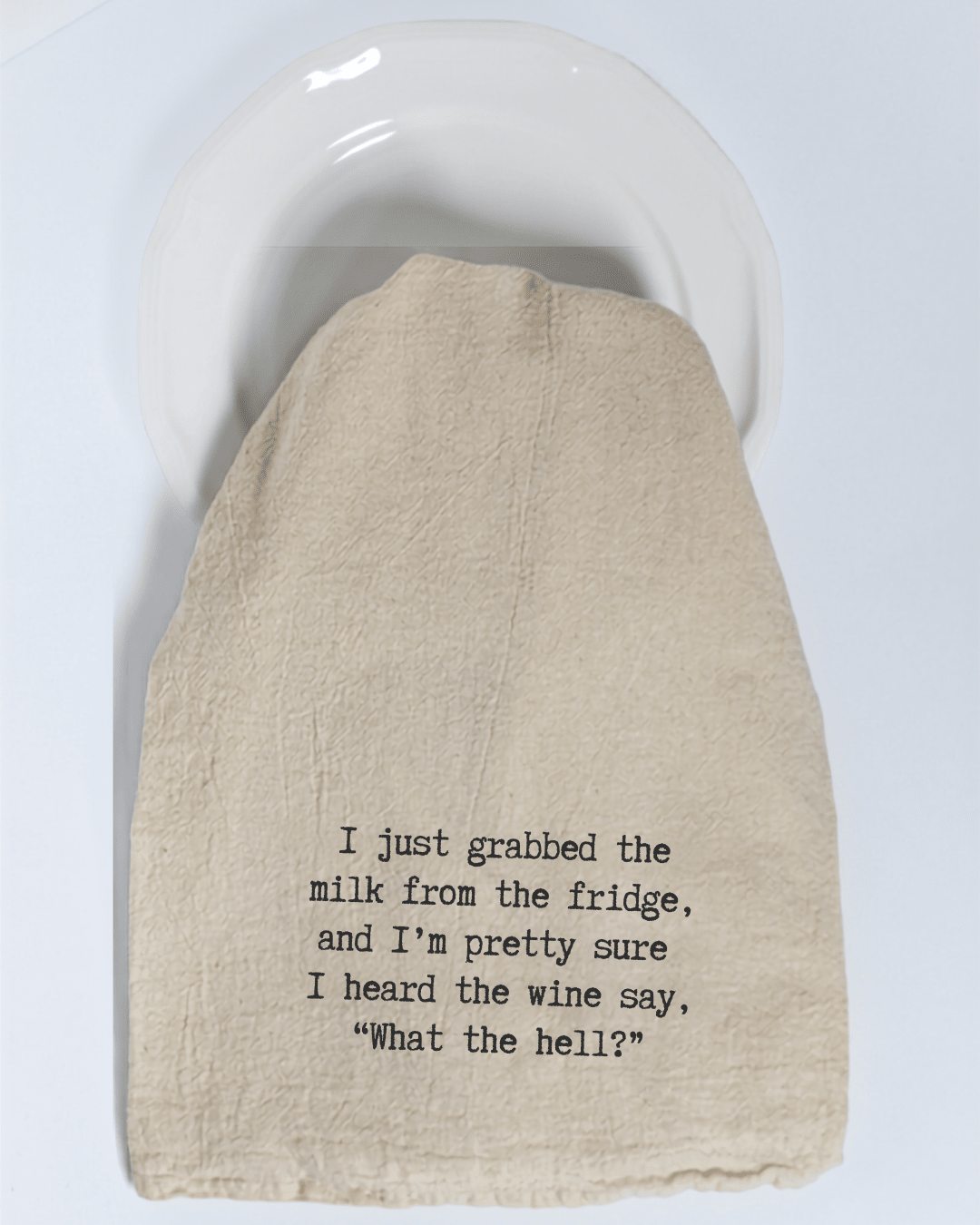 "I just grabbed the milk from the fridge..." - Tea Towel - Hill Country Chocolate