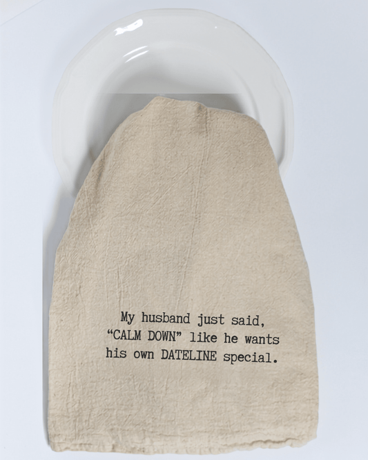 "My husband just said..." - Tea Towel - Hill Country Chocolate