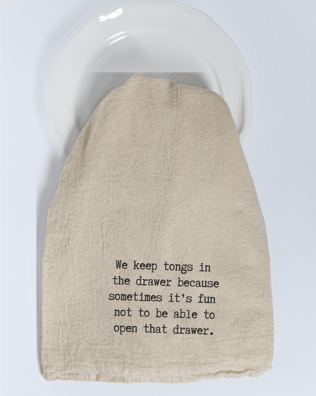 "We keep tongs in the drawer..." - Tea Towel - Hill Country Chocolate